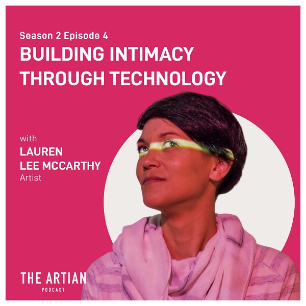 The Artian Podcast With Lauren Lee McCarthy