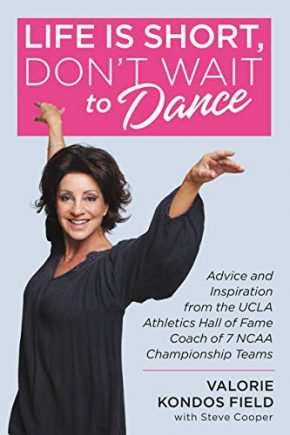 Life Is Short, Don't Wait to Dance by Coach Val