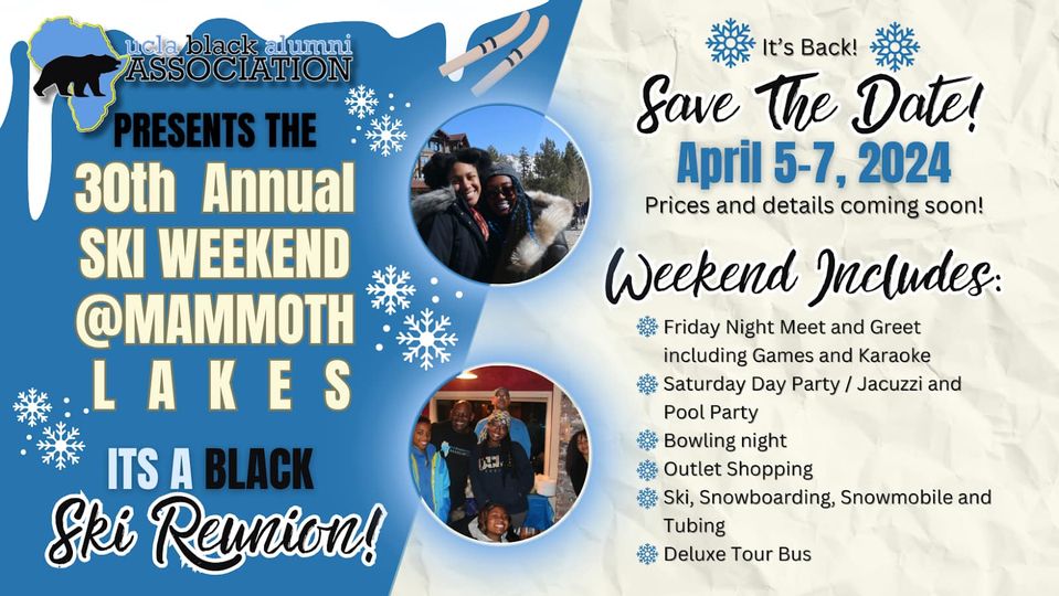 UCLA Black Alumni Association 30th Annual Ski Weekend @ Mammoth Lakes! It's a Black Ski Reunion! Save the date: April 5-7 Prices and details coming soon (available on event page)