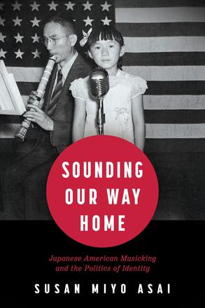 Sounding Our Way Home by Susan Miyo Asai